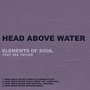 Elements of Soul feat Mia Taylor - Head Above Water Soularis Remix