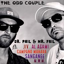 The Odd Couple feat Al Agami Campano Mahara MWM… - Dr Phil Mr Fail