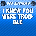 Pop Anthems - I Knew You Were Trouble Originally Performed By Taylor…