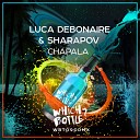 Luca Debonaire Sharapov - Chapala Radio Edit