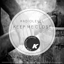 RADIOLEVEL - Keep Me Close Original Mix