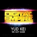 Yud Kei - We Got Game Original Mix