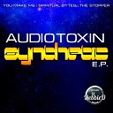 Audiotoxin - You Make Me Original Mix