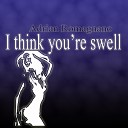 Adrian Romagnano - I Think You re Swell Original Mix