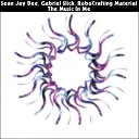 Sean Jay Dee Gabriel Slick RoboCrafting… - The Music In Me Original Mix