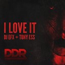 DJ EFX Tony Ess - I Love It DJ EFX Techno Mix