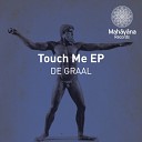 DE GRAAL - Touch Me Original Mix