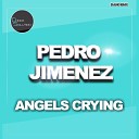 Pedro Jimenez - Angels Crying Original Mix