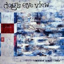 Dog s Eye View - K I S S