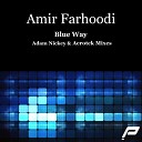 Amir Farhoodi - Blue Way Adam Nickey Remix