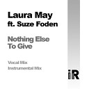 Laura May feat Suze Foden - Nothing Else To Give Original Mix