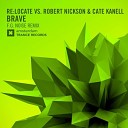 ReLocate Vs Robert Nickson Cate Kanell - Brave F G Noise Remix