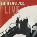 Kostas Karousakis - Giati Glykia Mou Klais Live