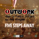 Outwork Alex Lo Faro JJ Faro feat Akil… - Five Steps Away Jj Faro Alex Lo Faro vs Zimmitti…