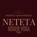 ЛЕТНЕЕ НАСТРОЕНИЕ 2016 Neteta - Kissing Your Shadow Roger Voka Remix