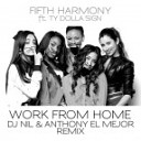 Fifth Harmony feat Ty Dolla ign - Work From Home DJ Nil Anthony El Mejor Remix