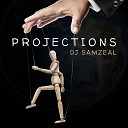 DJ SamZeal - Projections