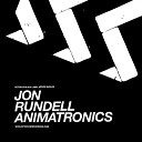 Jon Rundell - Animatronics Original Mix