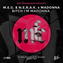 M E G N E R A K x Madonna - Bitch I m Madonna DJ Miller x DJ Alex Milano Booty…