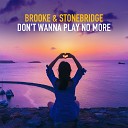 Brooke Stonebridge - Don t Wanna Play No More Original Mix