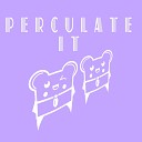 S H Project - Perculate It Spencer Hill Remix