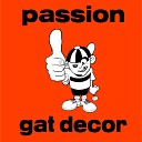 Gat Decor - Passion Darren Emerson Mix Edit