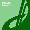 Praha - Shake Baby Tall Paul Remix