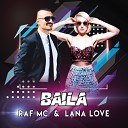 Raf MC Lana Love - Baila Radio Edit