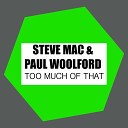 Steve Mac Paul Woolford - Too Much Of That