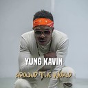 Yung Kavin feat Tangos Amarox Smartboy - Around the World