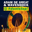 Adam De Great Waveshock - dontstop Original Mix