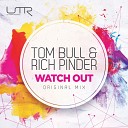 Tom Bull Rich Pinder - Watch Out Original Mix