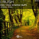 I Rush - Do You Know Original Mix
