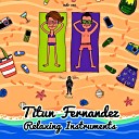 Titun Fernandez - Relaxing Instruments Original Mix