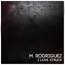 M Rodriguez - I Love Struck Original Mix