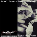 Pavel Tonkushin - Be Yourself Clody Rean Remix
