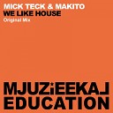 Mick Teck Makito - We Like House Original Mix