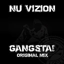 Nu Vizion - Gangsta Original Mix