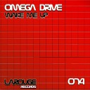 Omega Drive - Wake Me Up Original Mix