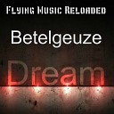 Betelgeuze - Dream Bignick Remix