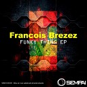 Francois Bresez - Funky Thing Original Mix