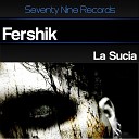 Fershik - la Sucia Original Mix