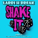 DJ Larbi H Break - Shake It Original Mix