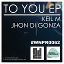 Keil M Jhon Di Gonza - To You Original Mix