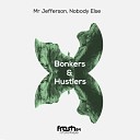 Mr Jefferson Nobody Else - Bonkers Hustlers Original Mix