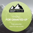 Ensall - For Granted Original Mix