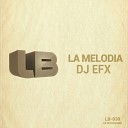 DJ EFX - La Melodia Original Mix