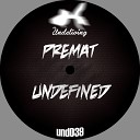 Premat - Undefined Original Mix