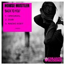 House Hustler - Back To You Original Mix