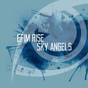 Efim Rise - Sky Angels Original Mix